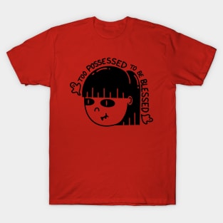 Too Possessed to be Blessed T-Shirt